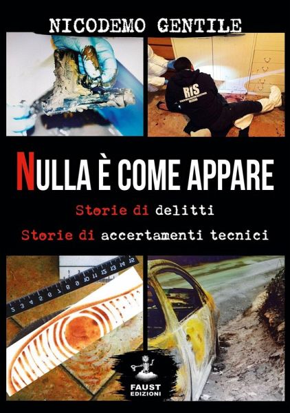 Nulla è come appare. Storie di delitti, storie di accertamenti tecnici Nulla è come appare. Storie di delitti, storie di accertamenti tecnici