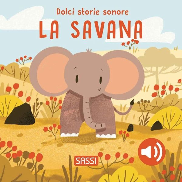 La savana. Dolci storie sonore La savana. Dolci storie sonore
