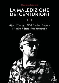 Algeri, 13 maggio 1958: il «piano Pouget» e il colpo di Stato della democrazia - Peroncini, Gianfranco