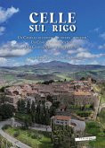 Celle sul Rigo. Un castello di confine tra diversi 'potentati', un comune tra diversi Stati, una comunità tra memoria e futuro