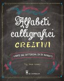 Alfabeti calligrafici creativi. L'arte del lettering in 50 alfabeti Alfabeti calligrafici creativi. L'arte del lettering in 50 alfabeti