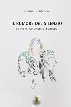 Cover Il rumore del silenzio. Donne in marcia contro la camorra