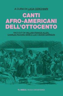Cover Canti afro-americani dell'Ottocento. Raccolti da William Francis Allen, Charles Pickard Ware e Lucy McKim Garrison