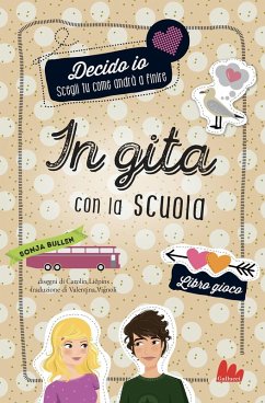 In gita con la scuola. Decido io. Libro gioco - Bullen, Sonja