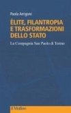 Élite, filantropia e trasformazioni dello Stato. La Compagnia San Paolo di Torino Élite, filantropia e trasformazioni dello Stato. La Compagnia San Paolo di Torino