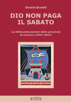Cover Dio non paga il sabato. La defascistizzazione della provincia di Livorno (1943-1947)