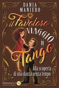 Cover Il favoloso viaggio di Tango. Alla scoperta di una danza senza tempo. Ediz. ad alta leggibilità