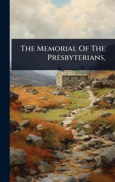 The Memorial Of The Presbyterians, The Memorial Of The Presbyterians,