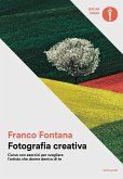 Fotografia creativa. Corso con esercizi per svegliare l'artista che dorme dentro di te Fotografia creativa. Corso con esercizi per svegliare l'artista che dorme dentro di te