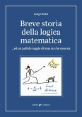Breve storia della logica matematica ...ed un pallido raggio di luna su che cosa sia Breve storia della logica matematica ...ed un pallido raggio di luna su che cosa sia