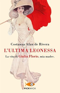 L' ultima leonessa. La vita di Giulia Florio, mia madre - Afan de Rivera, Costanza