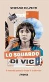 Lo sguardo di Vic. Il mondo prima e dopo il walkman Lo sguardo di Vic. Il mondo prima e dopo il walkman