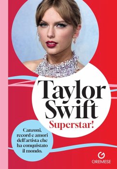 Cover Taylor Swift. Superstar! Canzoni, record e amori dell'artista che ha conquistato il mondo