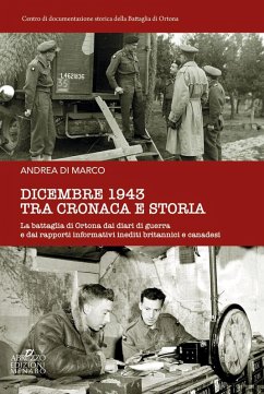 Cover Dicembre 1943 tra cronaca e storia. La battaglia di Ortona dai diari di guerra e dai rapporti informativi inediti britannici e canadesi