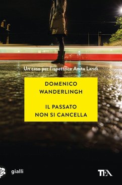 Il passato non si cancella. Un caso per l'ispettrice Anita Landi Cover Il passato non si cancella. Un caso per l'ispettrice Anita Landi
