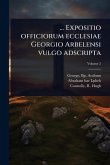 ... Expositio officiorum ecclesiae Georgio Arbelensi vulgo adscripta ... Expositio officiorum ecclesiae Georgio Arbelensi vulgo adscripta