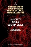 La scelta della guerra civile. Un'altra storia del neoliberismo La scelta della guerra civile. Un'altra storia del neoliberismo