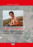 Peppe Valarioti. Il primo assassinio politico compiuto dalla 'ndrangheta Peppe Valarioti. Il primo assassinio politico compiuto dalla 'ndrangheta