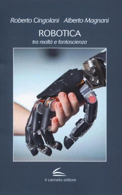 Robotica: tra realtà e fantascienza - Cingolani, Roberto; Magnani, Alberto