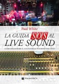La guida SOS al live sound. Come migliorare il sound della tua band dal vivo La guida SOS al live sound. Come migliorare il sound della tua band dal vivo