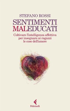 Cover Sentimenti malEducati. Coltivare l'intelligenza affettiva per insegnare ai ragazzi le cose dell'amore