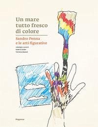 Cover Un mare tutto fresco di colore. Sandro Penna e le arti figurative