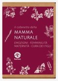 Il cofanetto della mamma naturale: Emozionarsi-Sono donna-Sono mamma-Bambini sani e naturali Il cofanetto della mamma naturale: Emozionarsi-Sono donna-Sono mamma-Bambini sani e naturali