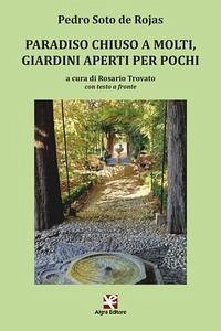 Paradiso chiuso a molti, giardini aperti per pochi - Soto de Rojas, Pedro Paradiso chiuso a molti, giardini aperti per pochi - Soto de Rojas, Pedro