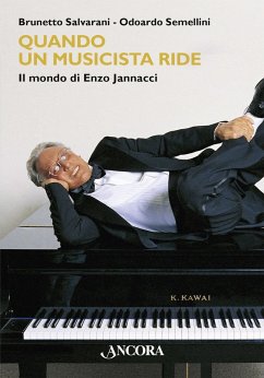 Quando un musicista ride. Il mondo di Enzo Jannacci - Salvarani, Brunetto; Semellini, Odoardo