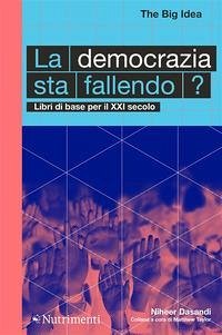 La democrazia sta fallendo? Libri di base per il XXI secolo - Dasandi, Niheer