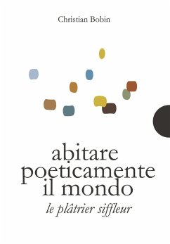 Abitare poeticamente il mondo-Le platrier siffleur - Bobin, Christian