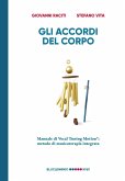 Gli accordi del corpo. Manuale di Vocal Tuning Motion®: metodo di musicoterapia integrata Gli accordi del corpo. Manuale di Vocal Tuning Motion®: metodo di musicoterapia integrata