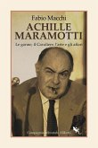 Achille Maramotti. Le gonne, il Cavaliere, l'arte e gli affari Achille Maramotti. Le gonne, il Cavaliere, l'arte e gli affari