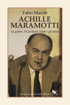 Cover Achille Maramotti. Le gonne, il Cavaliere, l'arte e gli affari