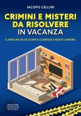 Crimini e misteri da risolvere in vacanza Crimini e misteri da risolvere in vacanza