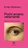 Pochi amano veramente. Aforismi e versi in prosa Pochi amano veramente. Aforismi e versi in prosa