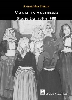 Magia in Sardegna. Storie tra '800 e '900 - Derriu, Alessandra