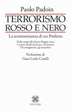 Cover Terrorismo rosso e nero. La testimonianza di un Prefetto. Dalle stragi alle Nuove Brigate rosse. I centri sociali di destra e di sinistra. Gli antagonisti e gli anarchici