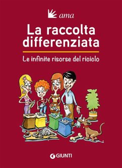 La raccolta differenziata. Le infinite risorse del riciclo La raccolta differenziata. Le infinite risorse del riciclo
