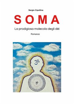 Soma. La predigiosa molecola degli dèi - Cipollina, Sergio Soma. La predigiosa molecola degli dèi - Cipollina, Sergio