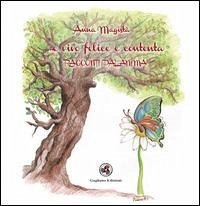 ... E vivo felice e contenta. Racconti dall'anima - Magistà, Anna
