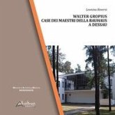 Walter Gropius. Case dei maestri della Bauhaus a Dessau Walter Gropius. Case dei maestri della Bauhaus a Dessau