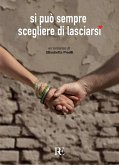 Si può sempre scegliere di lasciarsi Si può sempre scegliere di lasciarsi