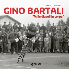 Gino Bartali. 'Mille diavoli in corpo' - Alberati, Paolo Gino Bartali. 'Mille diavoli in corpo' - Alberati, Paolo