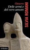 Omero, delle armi e del vero amore Omero, delle armi e del vero amore
