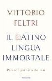 Il latino lingua immortale. Perché è più vivo che mai Il latino lingua immortale. Perché è più vivo che mai