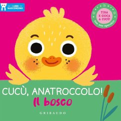 Cucù, anatroccolo! Il bosco. I libri nascondino Cucù, anatroccolo! Il bosco. I libri nascondino
