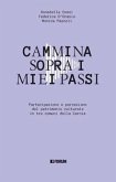 Cammina sopra i miei passi. Partecipazione e percezione dl patrimonio culturale in tre comuni della Carnia Cammina sopra i miei passi. Partecipazione e percezione dl patrimonio culturale in tre comuni della Carnia