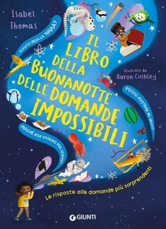 Il libro della buonanotte delle domande impossibili. Le risposte alle domande più sorprendenti Cover Il libro della buonanotte delle domande impossibili. Le risposte alle domande più sorprendenti
