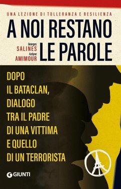 A noi restano le parole. Dopo il Bataclan, dialogo tra il padre di una vittima e quello di un terrorista - Amimour, Azdyne; Salines, Georges